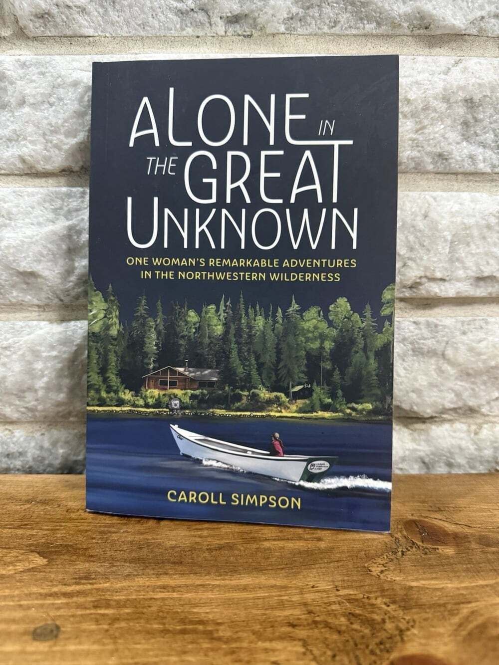 Alone in the Great Unknown : One Woman's Remarkable Adventures in